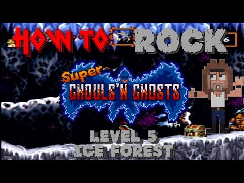 HOW TO ROCK Super Ghouls 'N Ghosts - LEVEL 5: Ice Forest