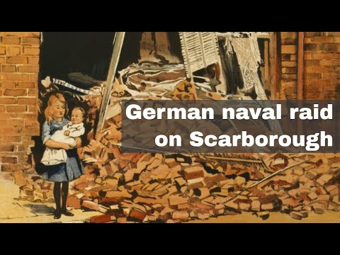 16th December 1914: German Imperial Navy attacks Scarborough, Hartlepool and Whitby