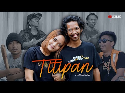 TITIPAN - Ucup Klaten ft. Penguk ( Official Music Video )