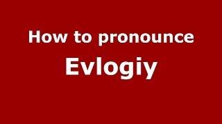 How to pronounce Evlogiy
