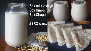 How to make Soy Milk At Home | Soy Milk 2 way-  zero waste - with 4 recipes | Soy milk recipe