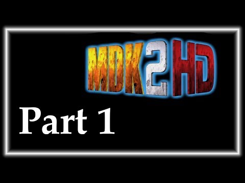 IN THE BEGINNING - MDK2 HD Part 1 - Let's Play, Gameplay, Walkthrough