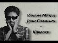 Vanana Matra - John Chamling - Karaoke