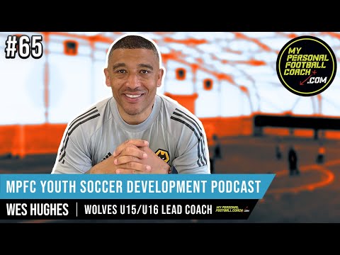 MPFC Youth Soccer Development Podcast 65 Wes Hughes