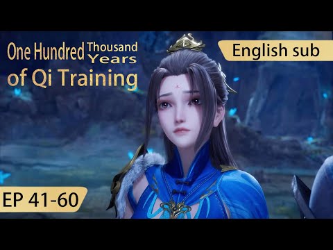 [Eng Sub] One Hundred Thousand Years of Qi Training 41-60  full episode highlights