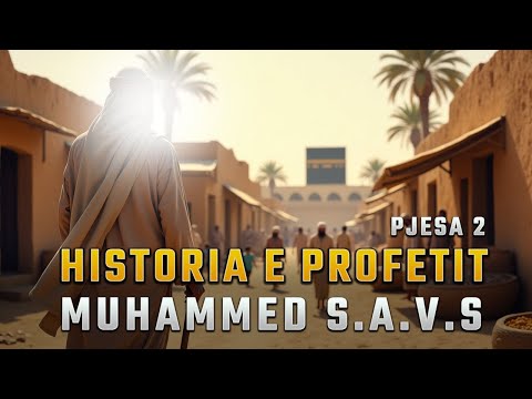 Historia e Profetit Muhamed - Pamja dhe Fëmijëria (Pjesa 2)