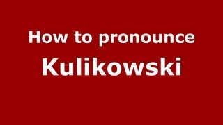 How to pronounce Kulikowski