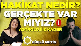 Hakikat Nedir? Biz Gerçekte Var Mıyız? 1/2 | Güçlü Metin & Mukaddes Pe