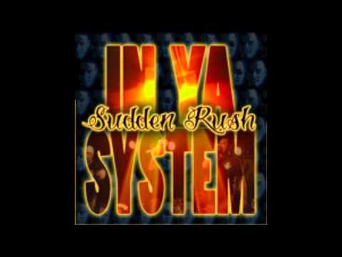 Sudden Rush - In Ya System