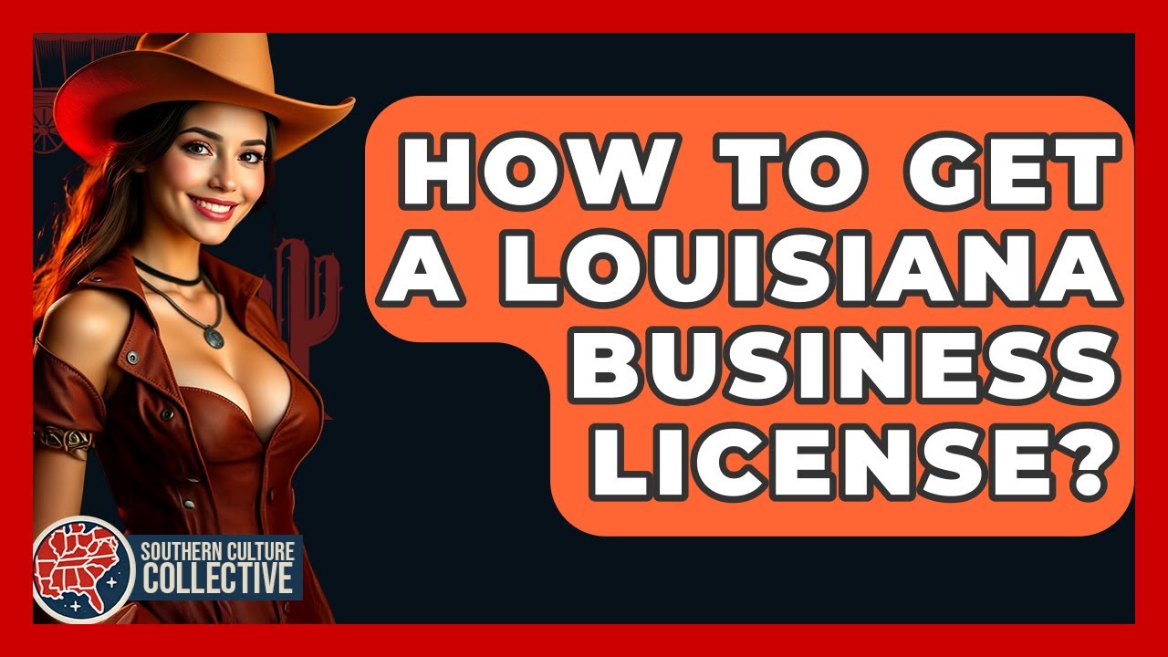 How To Get A Louisiana Business License? - Southern Culture Collective