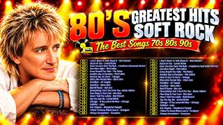 Rod Stewart, Chicago, Pete ❎Golden Soft Rock Classics 💕 Timeless Love Songs That Never Get Old