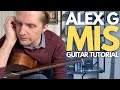Mis By Alex G Guitar Tutorial Guitar Lessons With Stuart