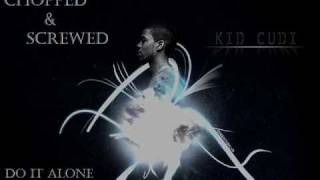 Do it alone - kid cudi (chopped and screwed)