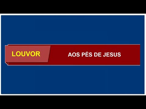 Aos Pés De Jesus - Igreja Cristã Maranata