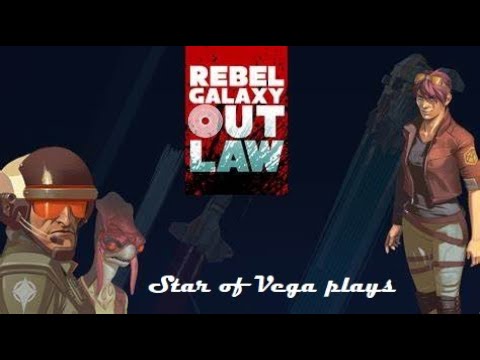 Let's play Rebel Galaxy Outlaw Part 1 - (Overpowered) - No more Elite Dangerous.