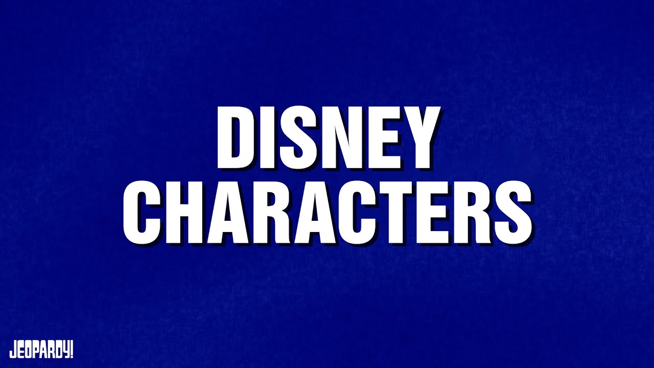 Disney Characters | Category | JEOPARDY!