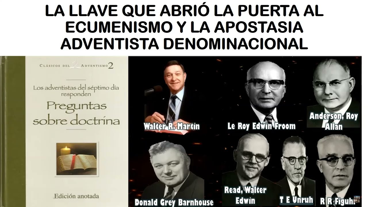 "LA LLAVE QUE ABRIÓ PUERTAS AL ECUMENISMO Y A LA APOSTASIA ADVENTISTA DENOMINACIONAL". Carlos Gómez.