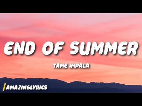 Tame Impala - End Of Summer