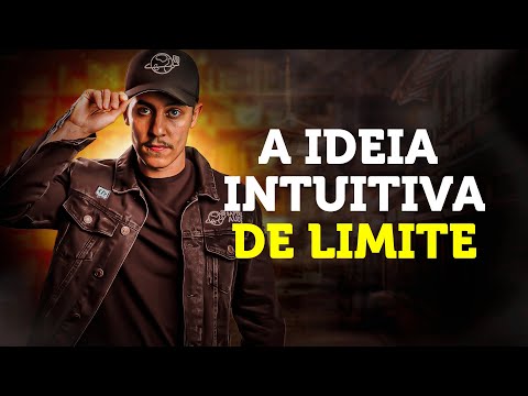 Qual é a ideia intuitiva de LIMITE?