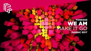 We AM - Make It Go (Dannic edit)