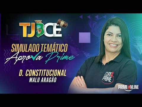 APROVA PRIME TJCE | SIMULADO TEMÁTICO | DIREITO CONSTITUCIONAL | PROFA. MALU ARAGÃO