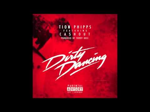 Tion Phipps - Dirty Dancing ft. Ca$h Out