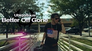 Ubiquitous (of CES CRU) - "Better Off Gone" {OFFICIAL VIDEO}