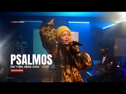 Psalmos - Eni Toba Dena Demi & Kos'obabire |  Glitch Gospel Session