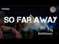 So Far Away | by Rod Stewart | KeiRGee Lyrics Video