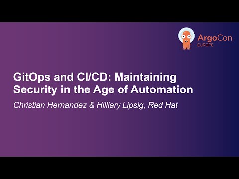 GitOps and CI/CD: Maintaining Security in the Age of Automa... Christian Hernandez & Hilliary Lipsig