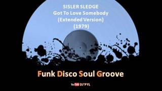 SISLER SLEDGE - Got To Love Somebody (Extended Version) (1979)