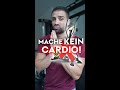 Mache KEIN CARDIO zum Abnehmen!