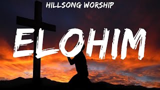 Hillsong Worship ~ Elohim # lyrics