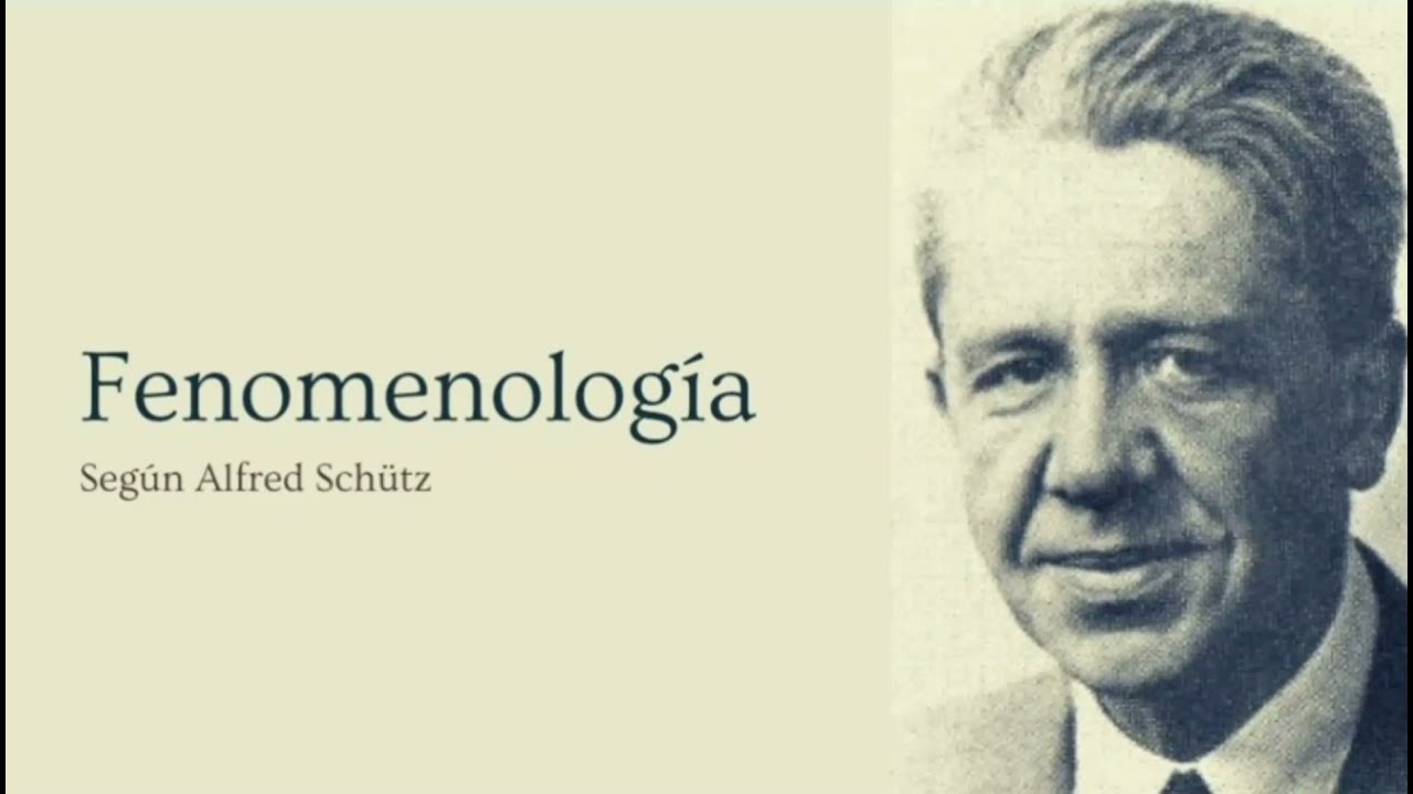 La fenomenología de Alfred Schütz.