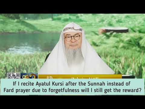If I forgot to recite Ayat al Kursi after fard & say it after sunnah prayer, will I get same reward?