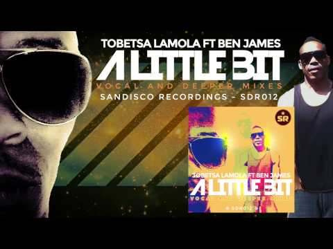 Tobetsa Lamola Ft Ben James - A Little Bit (Vocal and Deeper Mixes) (SDR012)