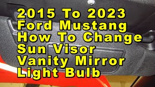 Ford Mustang How To Change Sun Visor Vanity Mirror Light Bulb 2015 To 2023 6th Gen With Part Number
