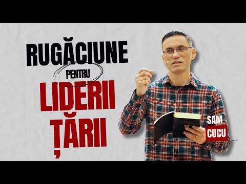 Cum să NE RUGĂM pentru CONDUCĂTORI? | Sam Cucu | Predici creștine