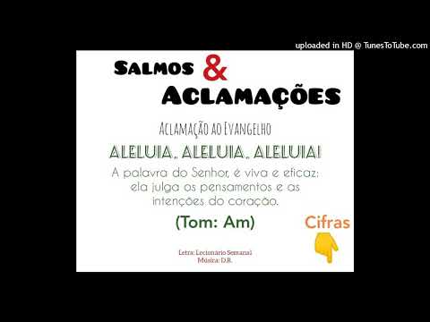 ALELUIA - A PALAVRA DO SENHOR É VIVA E EFICAZ (Salmos e Aclamações - D.R.) - CATÓLICA
