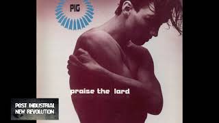 Pig - Praise The Lard (1991) full album