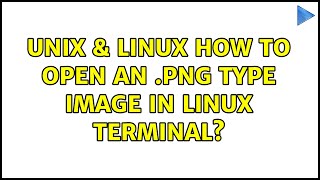Unix & Linux: How to open an .png type image in Linux terminal?