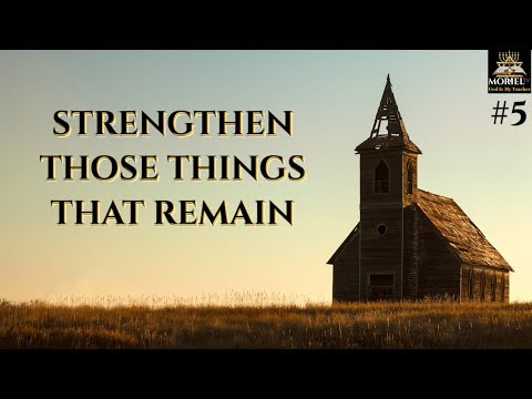 Strengthen Those Things That Remain - #5 (Jacob Prasch)