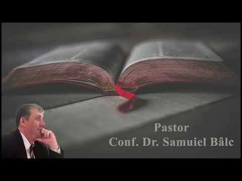 Samuiel Bâlc: Hristos, Marele Preot al bunurilor viitoare! Evrei 9:1-28