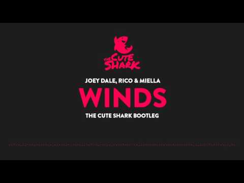 Joey Dale, Rico & Miella - Winds (The Cute Shark Bootleg)