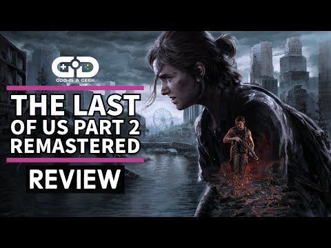 The Last of Us Part 2 Remastered review | Worth it