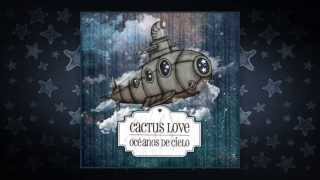 Cactus Love - Oceanos De Cielo - 2012 (Full Album)
