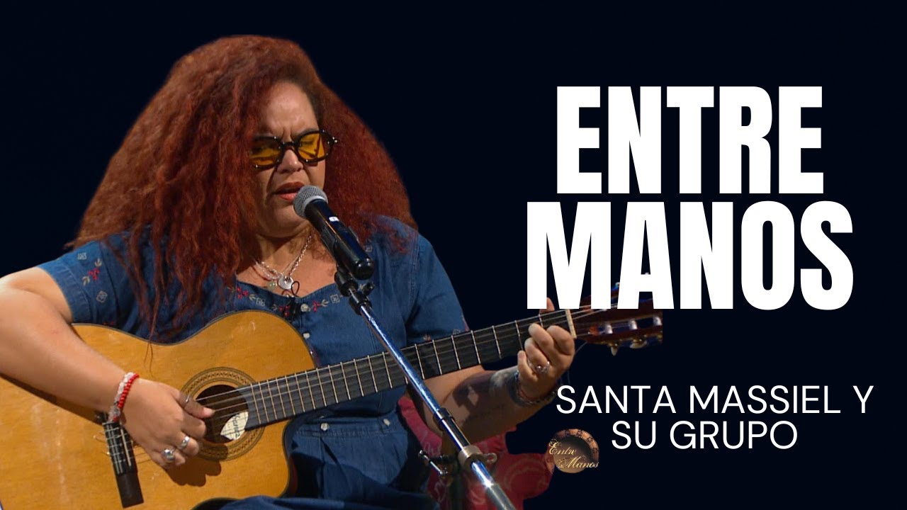 ENTRE MANOS: SANTA MASSIEL Y SU GRUPO