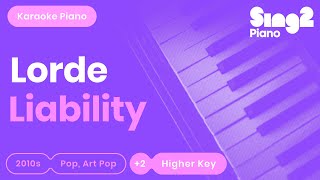 Lorde - Liability (Higher Key) Piano Karaoke