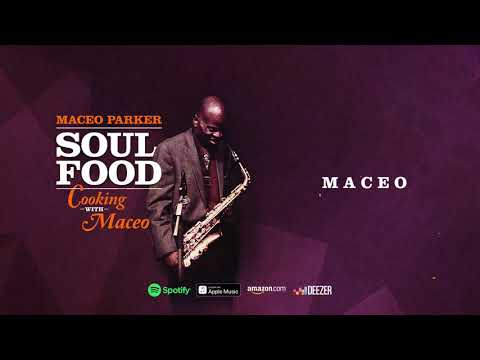 Maceo Parker - M A C E O (Soul Food: Cooking With Maceo)
