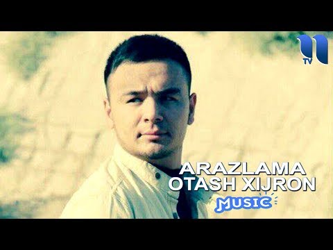 Otash Xijron - Arazlama | Оташ Хижрон - Аразлама (music version)